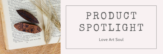 Product Spotlight - Love Art Soul