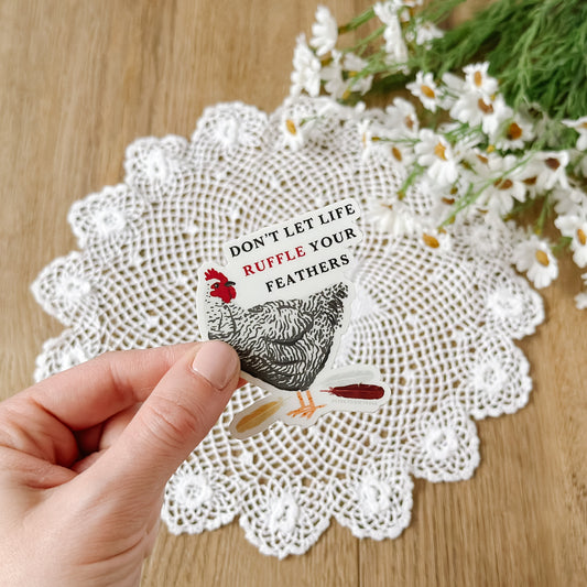 Don't Let Life Ruffle Your Feathers | Sticker