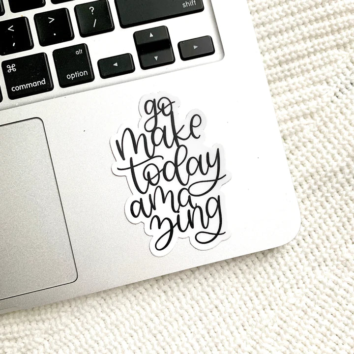 Go Make Today Amazing Sticker