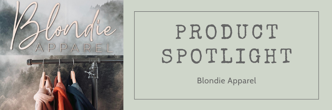 Product Spotlight - Blondie Apparel