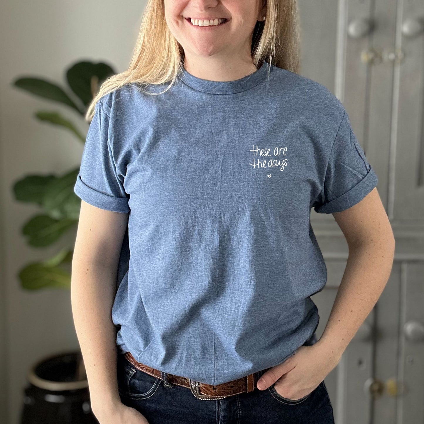 These are the days T-Shirt | 3 Colour Options