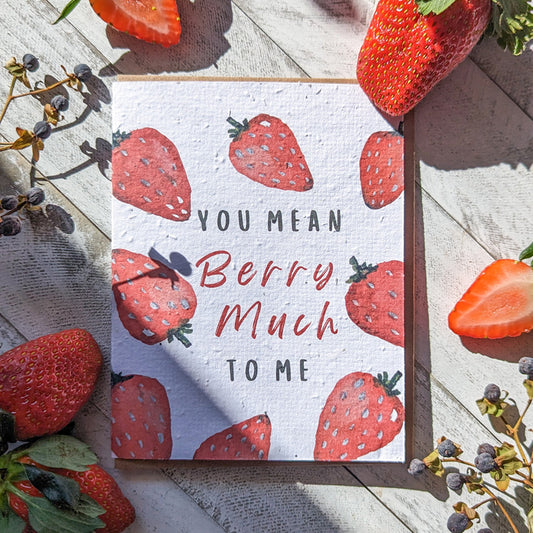 You Mean Berry Much To Me | Seed Paper Greeting Card