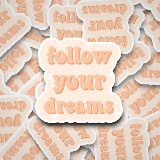 Follow Your Dreams 2" Waterproof Sticker