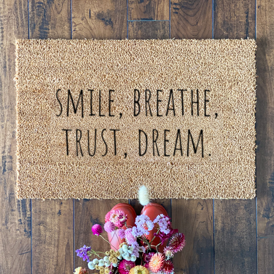 Smile, Breathe, Trust, Dream. Door Mat | 2 sizes | **Local pick up only